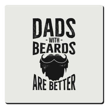 Dad's with beards are better, Τετράγωνο μαγνητάκι ξύλινο 6x6cm