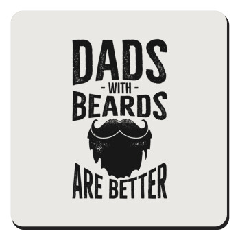 Dad's with beards are better, Τετράγωνο μαγνητάκι ξύλινο 9x9cm