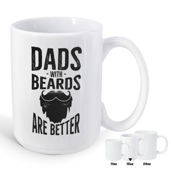 Dad's with beards are better, Κούπα Mega, κεραμική, 450ml