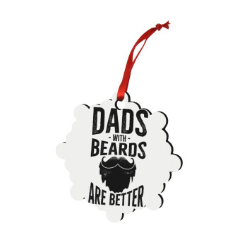 Dad's with beards are better, Christmas ornament snowflake wooden 7.5cm