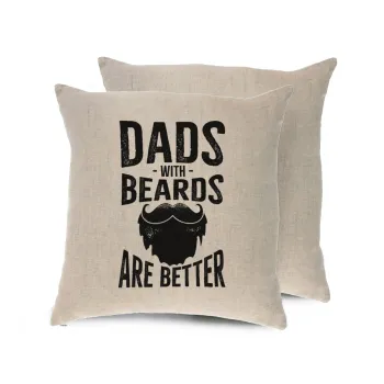 Dad's with beards are better, Μαξιλάρι καναπέ ΛΙΝΟ 40x40cm περιέχεται το  γέμισμα