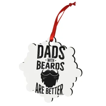 Dad's with beards are better, Στολίδι Χριστουγεννιάτικο στολίδι snowflake ξύλινο 7.5cm