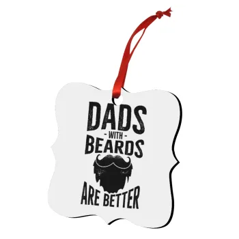 Dad's with beards are better, Christmas ornament polygon wooden 7.5cm