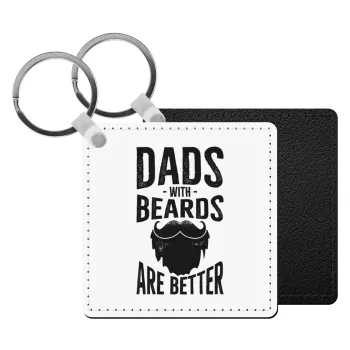Dad's with beards are better, Μπρελόκ Δερματίνη, τετράγωνο ΜΑΥΡΟ (5x5cm)