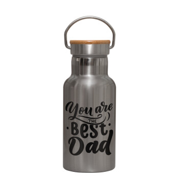 You are the best Dad, Μεταλλικό παγούρι θερμός (Stainless steel) Ασημένιο με ξύλινο καπακι (bamboo), διπλού τοιχώματος, 350ml