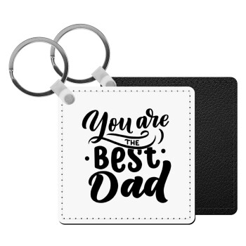 You are the best Dad, Μπρελόκ Δερματίνη, τετράγωνο ΜΑΥΡΟ (5x5cm)