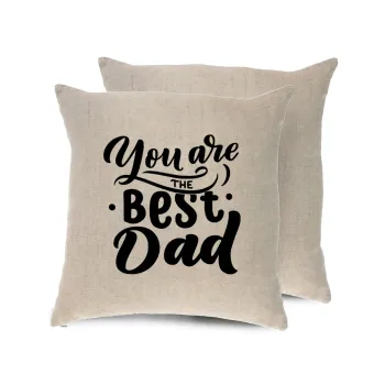 You are the best Dad, Μαξιλάρι καναπέ ΛΙΝΟ 40x40cm περιέχεται το  γέμισμα