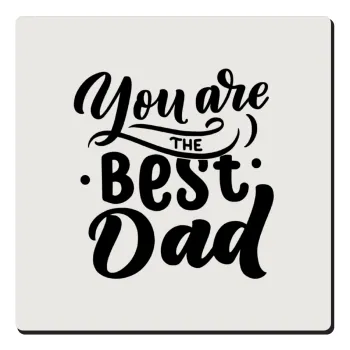 You are the best Dad, Τετράγωνο μαγνητάκι ξύλινο 6x6cm
