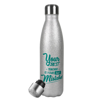 Your best teacher is your last mistake, Metallic Glitter Silver Thermos Flask (Stainless steel), double-walled, 500ml