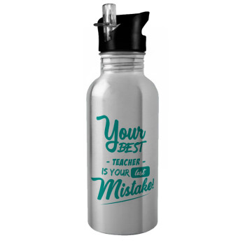 Your best teacher is your last mistake, Water bottle Silver with straw, stainless steel 600ml