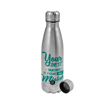 Your best teacher is your last mistake, Metallic water bottle, stainless steel, 750ml