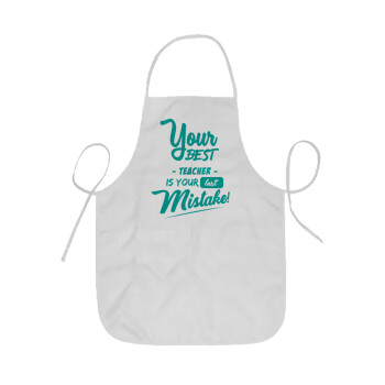 Your best teacher is your last mistake, Ποδιά Σεφ ολόσωμη κοντή  Παιδική (44x62cm)