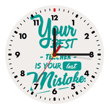 Your best teacher is your last mistake, Wooden wall clock (20cm)