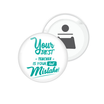 Your best teacher is your last mistake, Μαγνητάκι και ανοιχτήρι μπύρας στρογγυλό διάστασης 5,9cm