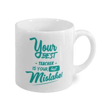 Your best teacher is your last mistake, Κουπάκι κεραμικό, για espresso 150ml