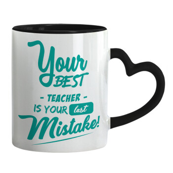 Your best teacher is your last mistake, Mug heart black handle, ceramic, 330ml