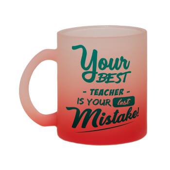 Your best teacher is your last mistake, 