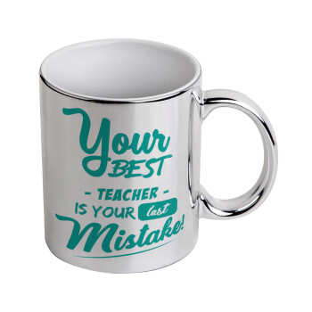 Your best teacher is your last mistake, Mug ceramic, silver mirror, 330ml