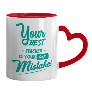 Your best teacher is your last mistake, Mug heart red handle, ceramic, 330ml