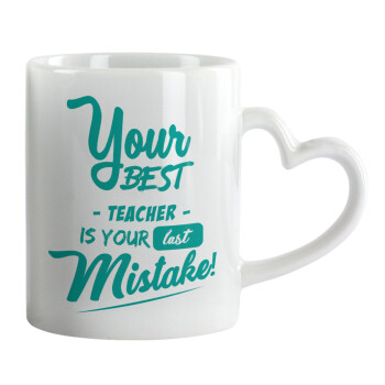 Your best teacher is your last mistake, Mug heart handle, ceramic, 330ml