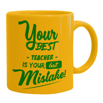 Your best teacher is your last mistake, Ceramic coffee mug yellow, 330ml (1pcs)