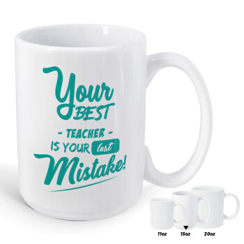 Your best teacher is your last mistake, Κούπα Mega, κεραμική, 450ml