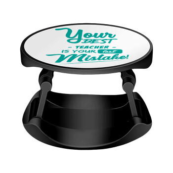 Your best teacher is your last mistake, Phone Holders Stand  Stand Hand-held Mobile Phone Holder