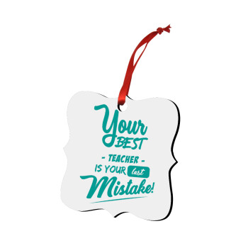 Your best teacher is your last mistake, Christmas ornament polygon wooden 7.5cm