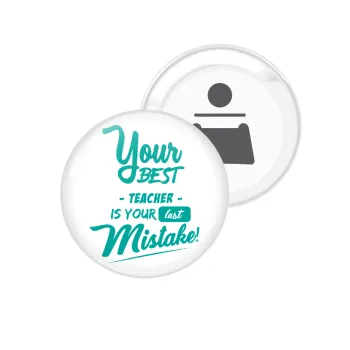 Your best teacher is your last mistake, Μαγνητάκι και ανοιχτήρι μπύρας στρογγυλό διάστασης 5,9cm