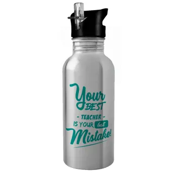 Your best teacher is your last mistake, Water bottle Silver with straw, stainless steel 600ml