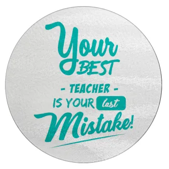 Your best teacher is your last mistake, Επιφάνεια κοπής γυάλινη στρογγυλή (30cm)