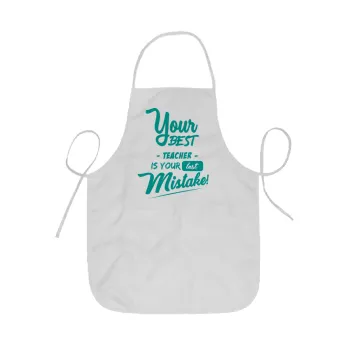 Your best teacher is your last mistake, Ποδιά Σεφ ολόσωμη κοντή  Παιδική (44x62cm)