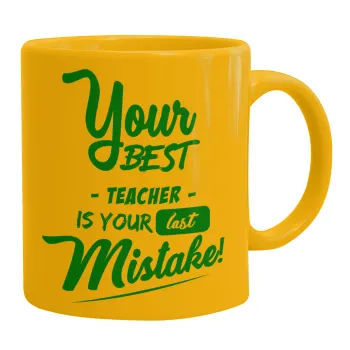 Your best teacher is your last mistake, Ceramic coffee mug yellow, 330ml