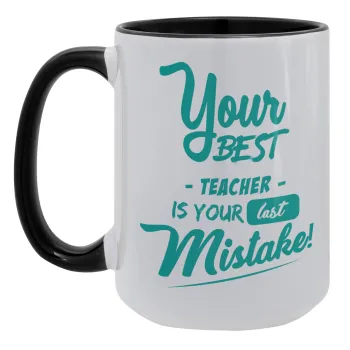 Your best teacher is your last mistake, Κούπα Mega 15oz, κεραμική Μαύρη, 450ml