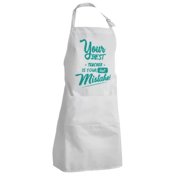 Your best teacher is your last mistake, Adult Chef Apron (with sliders and 2 pockets)