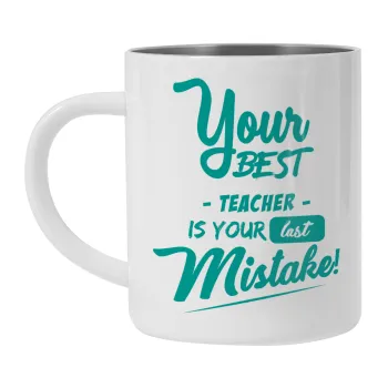 Your best teacher is your last mistake, Mug Stainless steel double wall 300ml