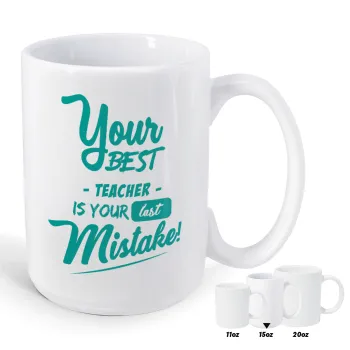 Your best teacher is your last mistake, Κούπα Mega, κεραμική, 450ml