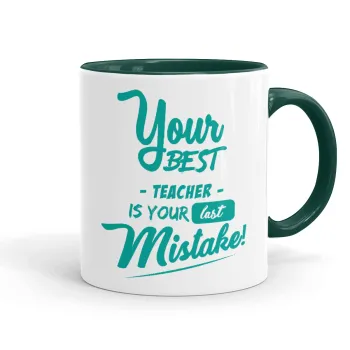 Your best teacher is your last mistake, Mug colored green, ceramic, 330ml