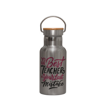 Typography quotes your best teacher is your last mistake, Stainless steel metallic thermos flask, silver with a bamboo lid, double-walled, 350ml.