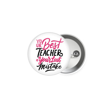 Typography quotes your best teacher is your last mistake, Κονκάρδα παραμάνα 5cm