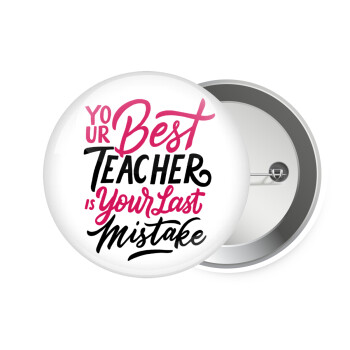 Typography quotes your best teacher is your last mistake, Κονκάρδα παραμάνα 7.5cm