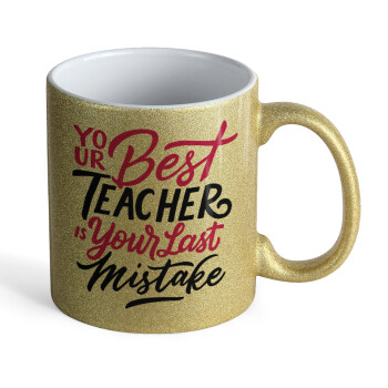 Typography quotes your best teacher is your last mistake, Κούπα Χρυσή Glitter που γυαλίζει, κεραμική, 330ml