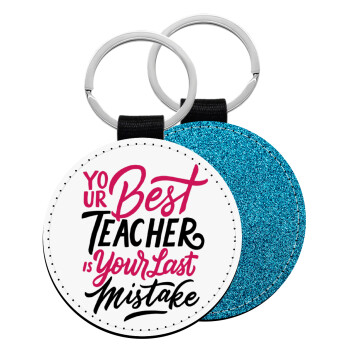 Typography quotes your best teacher is your last mistake, Μπρελόκ Δερματίνη, στρογγυλό ΜΠΛΕ (5cm)