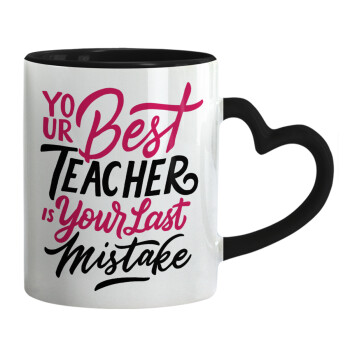 Typography quotes your best teacher is your last mistake, Mug heart black handle, ceramic, 330ml