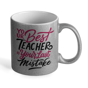 Typography quotes your best teacher is your last mistake, Κούπα Ασημένια Glitter που γυαλίζει, κεραμική, 330ml