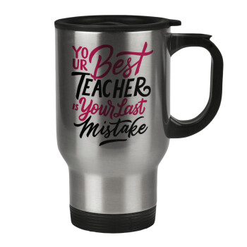 Typography quotes your best teacher is your last mistake, Stainless steel travel mug with lid, double wall 450ml
