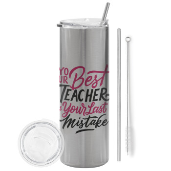 Typography quotes your best teacher is your last mistake, Eco friendly stainless steel Silver tumbler 600ml, with metal straw & cleaning brush