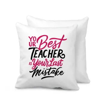 Typography quotes your best teacher is your last mistake, Μαξιλάρι καναπέ 40x40cm περιέχεται το  γέμισμα
