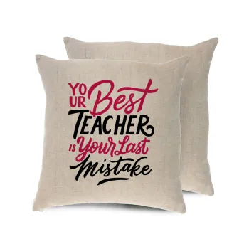Typography quotes your best teacher is your last mistake, Μαξιλάρι καναπέ ΛΙΝΟ 40x40cm περιέχεται το  γέμισμα