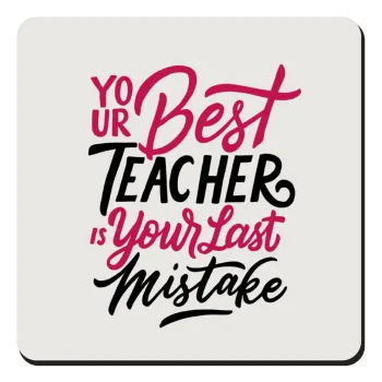 Typography quotes your best teacher is your last mistake, Τετράγωνο μαγνητάκι ξύλινο 9x9cm